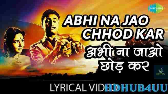 अभी न जो छोड़ करAbhi Na Jao Chhod Kar Lyrics Meaning